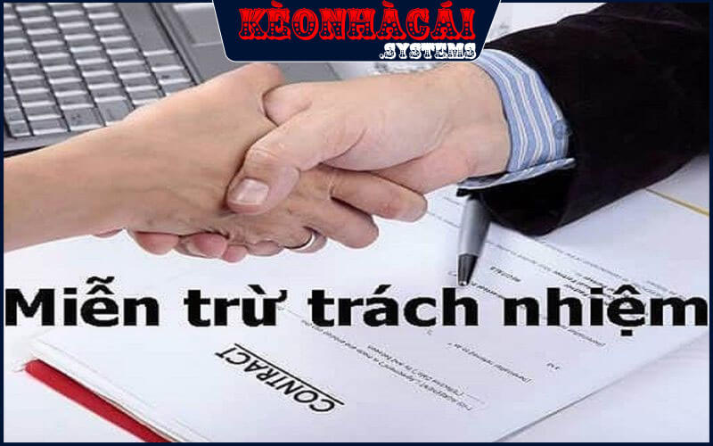 Miễn Trừ Trách Nhiệm - Đảm Bảo Mọi Quyền Lợi Cho Bet Thủ 2 Tổng hợp các điều khoản đang có ở chúng tôi
